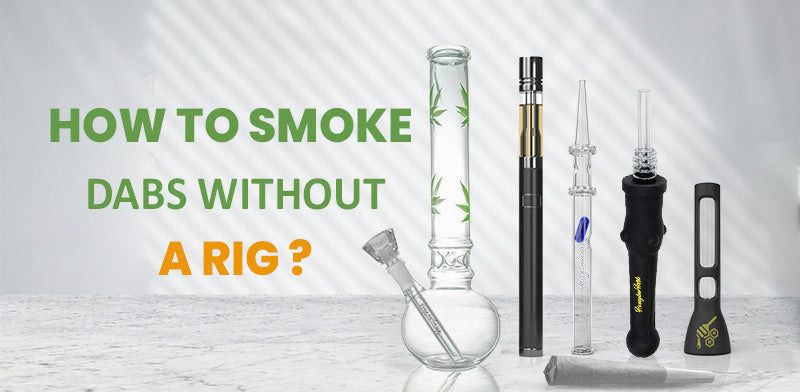 How To Smoke Dabs with a Dab Rig or Vape Pen?