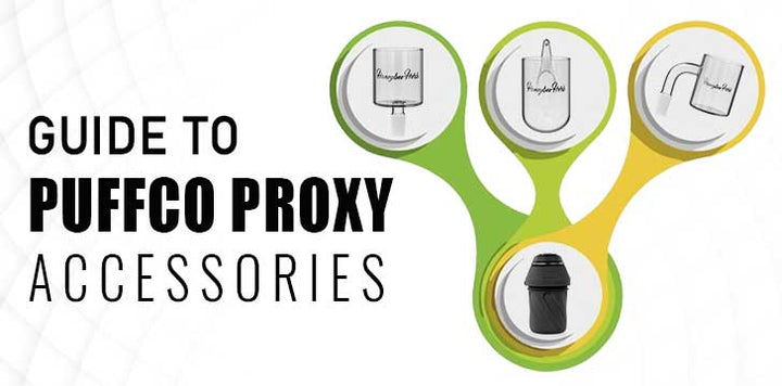 Puffco Proxy: Guide To Accessories For Optimal Performance