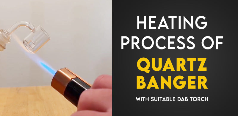 Heating process of quartz banger with suitable dab torch