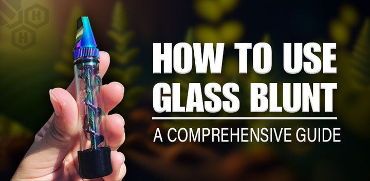 How To Use Glass Blunt: A Comprehensive Guide