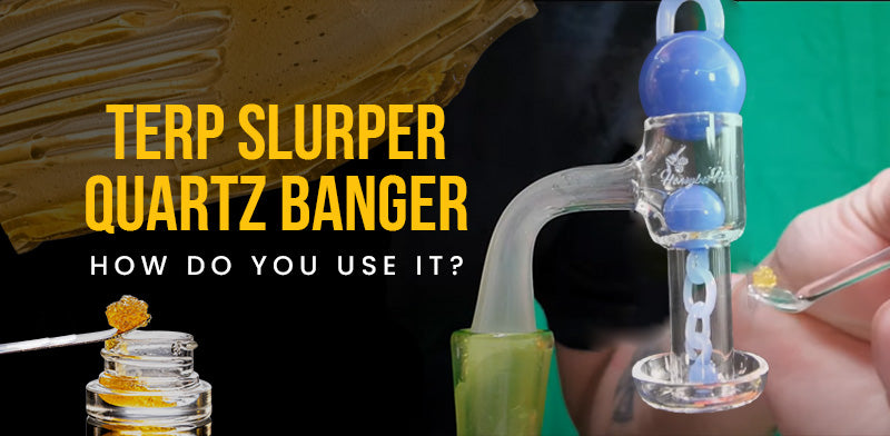 Terp-Slurp-Quartz-Banger-What-Is-It-And-How-Do-You-Use-It