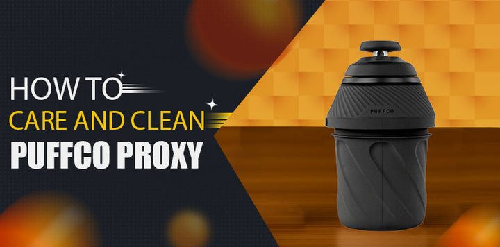 Puffco Proxy Cleaning Guide: How To Keep It Fresh & Long-Lasting