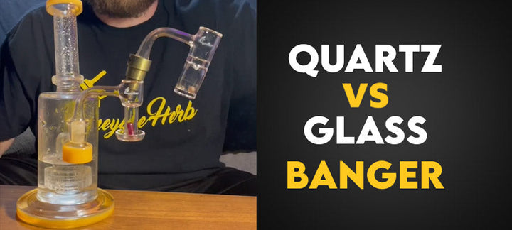 Quartz Vs Glass: Which Banger Best For Dabbing?